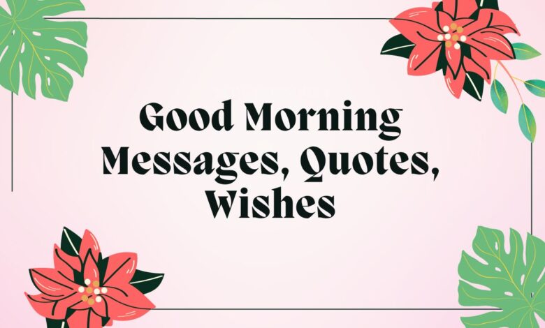 Good Morning Messages, Quotes, Wishes