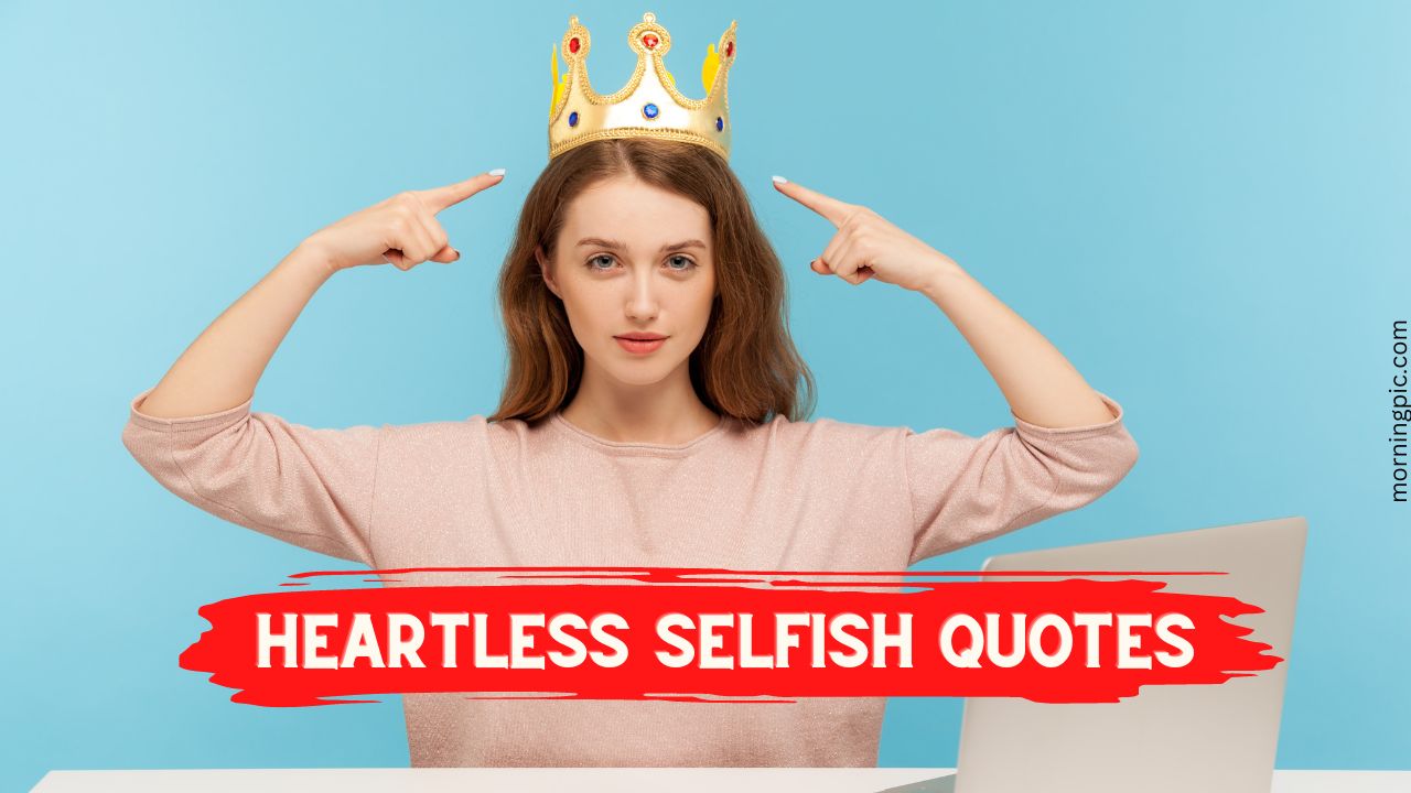 Heartless Selfish Quotes