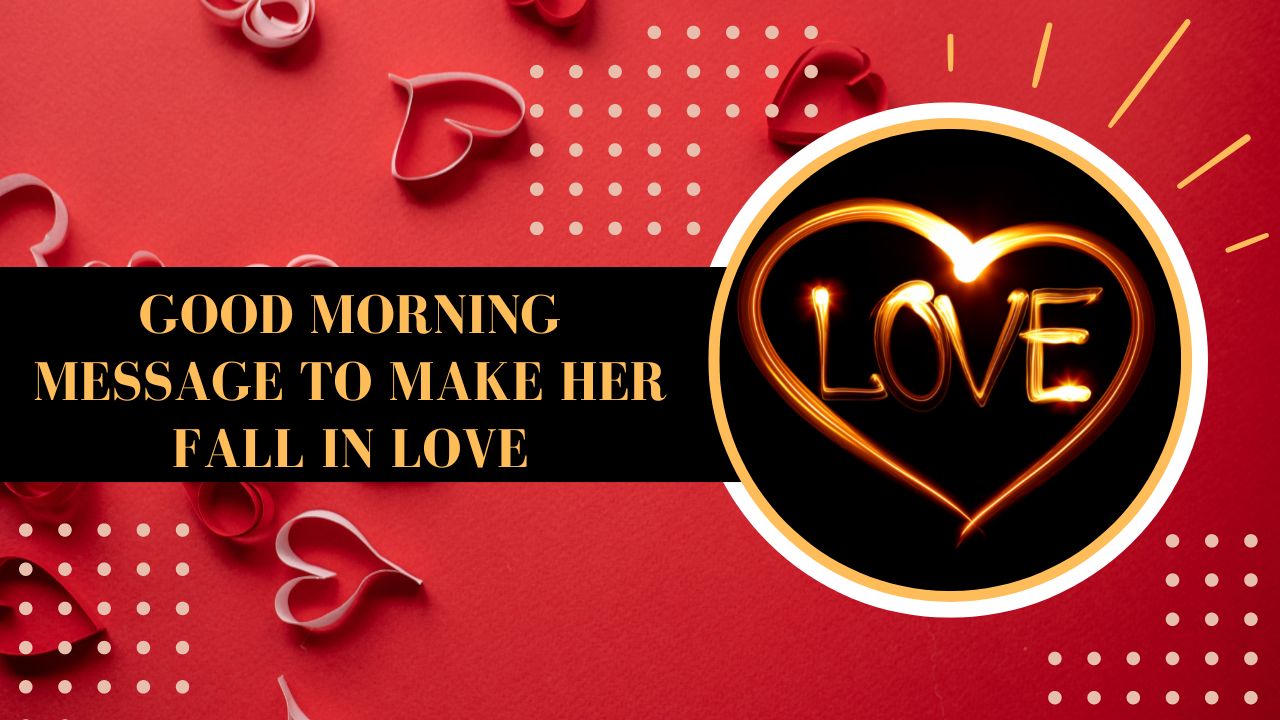 200+ Good Morning Message To Make Her Fall In Love: Words Of Love