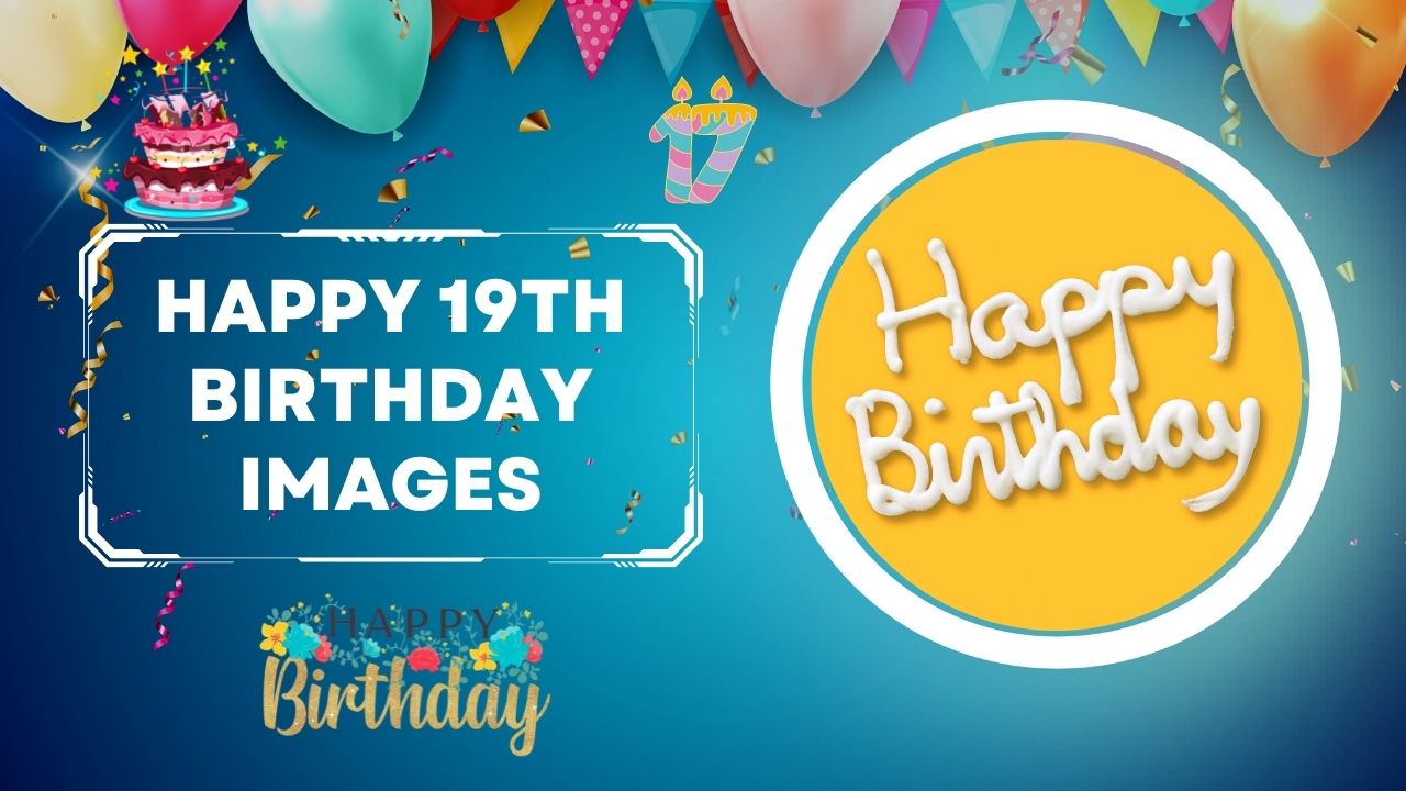 60+ Beautiful Happy 19th Birthday Images | 19th Birthday Special - Morning  Pic