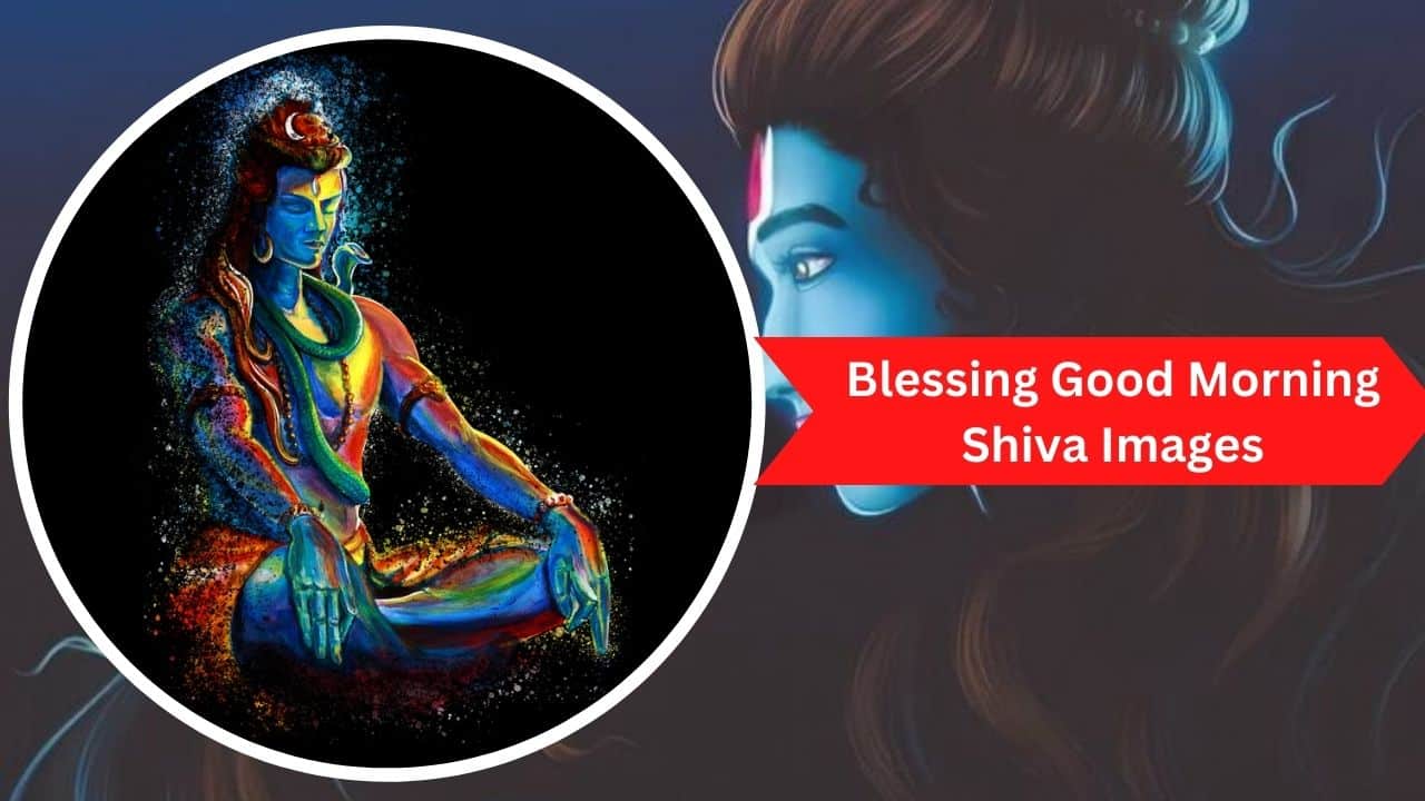 150+ Beautiful Blessing Good Morning Shiva Images | Shiva Morning