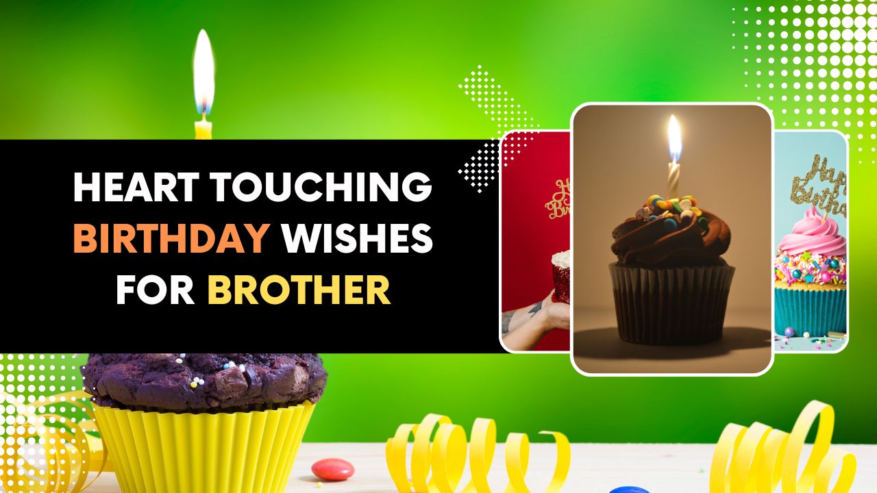 220+ Beautiful Heart Touching Birthday Wishes For Brother