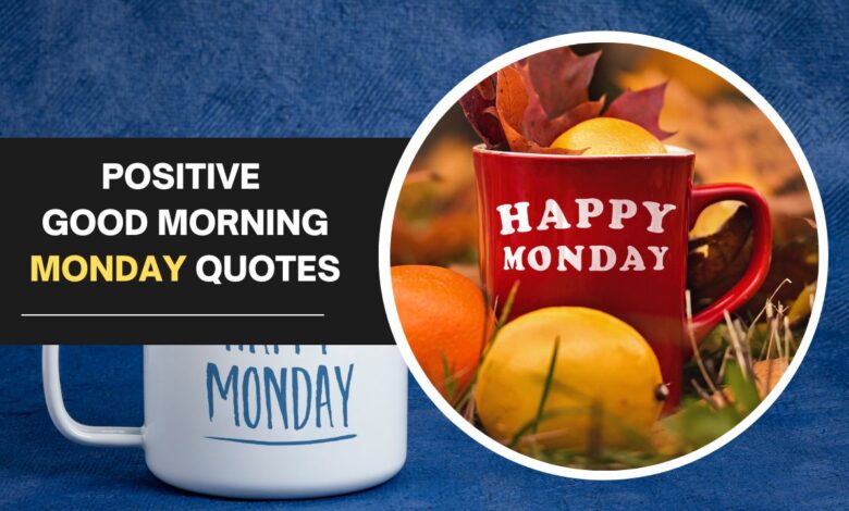 positive good morning monday quotes