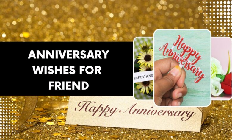 Anniversary Wishes for Friend: