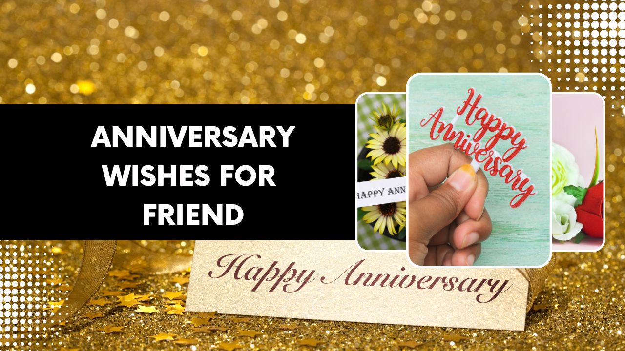 120+ Anniversary Wishes For Friend | Best Wedding Anniversary Wishes -  Morning Pic