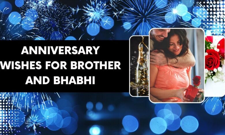 anniversary wishes for brother and bhabhi