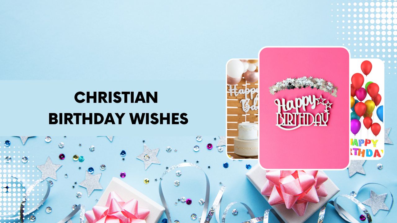 150+ Christian Birthday Wishes And Bible Verses: A Celebration Of Faith