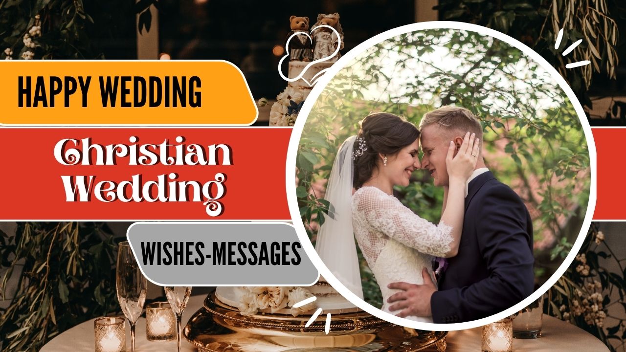 120+ Christian Wedding Wishes, Messages And Verses For Happy Couple