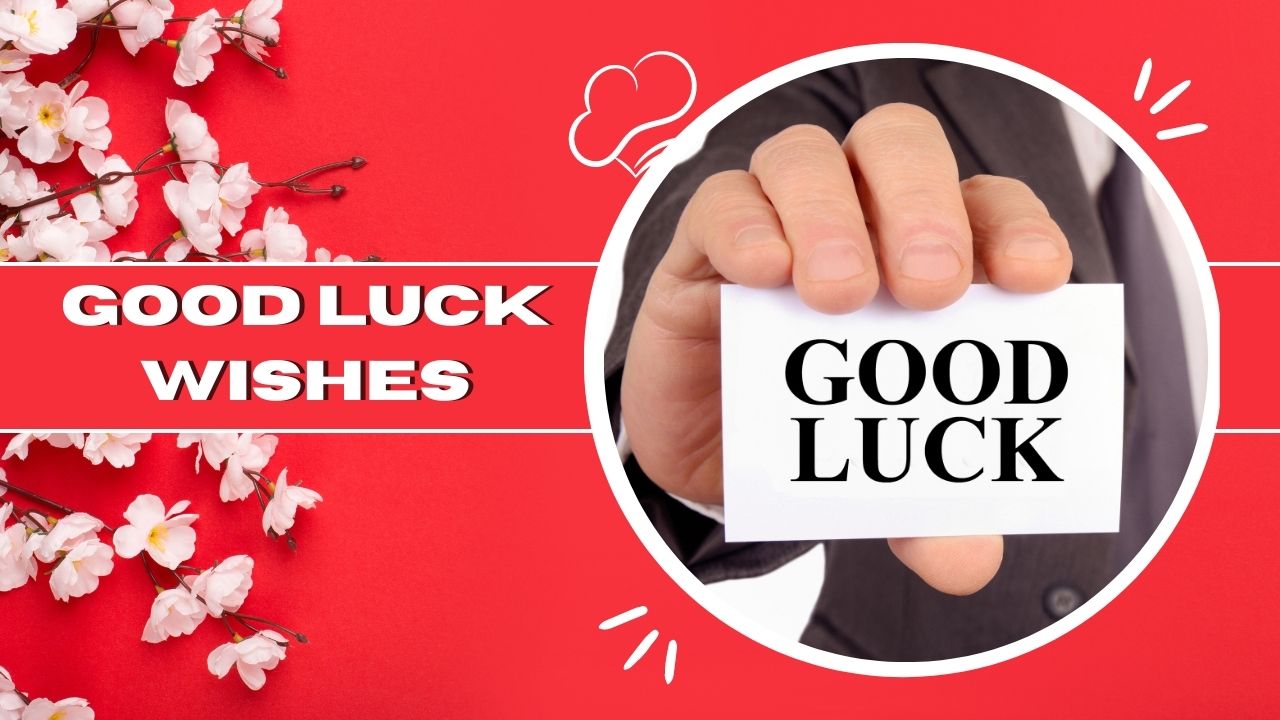 170+ Good Luck Wishes, Messages And Best Quotes