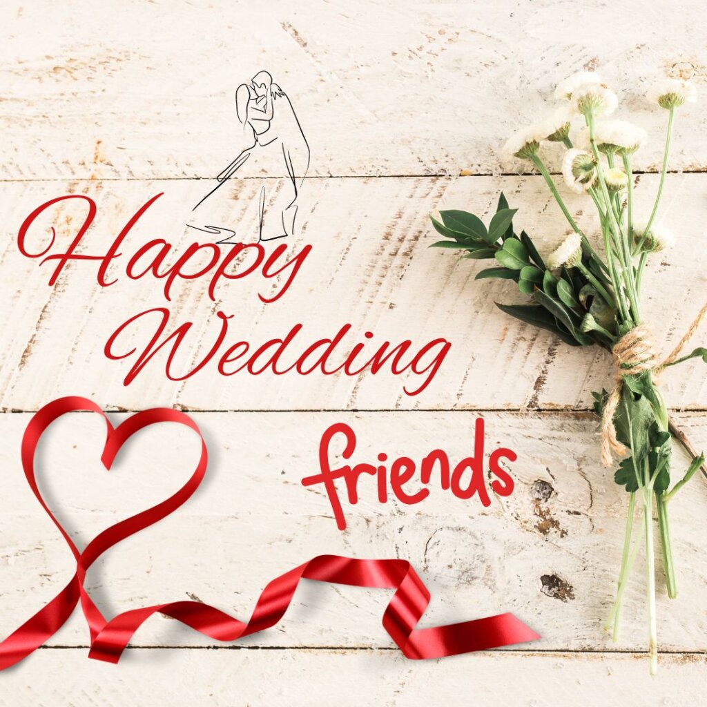 150+ Wedding Wishes For Friend: Best Heartfelt Marriage Wishes