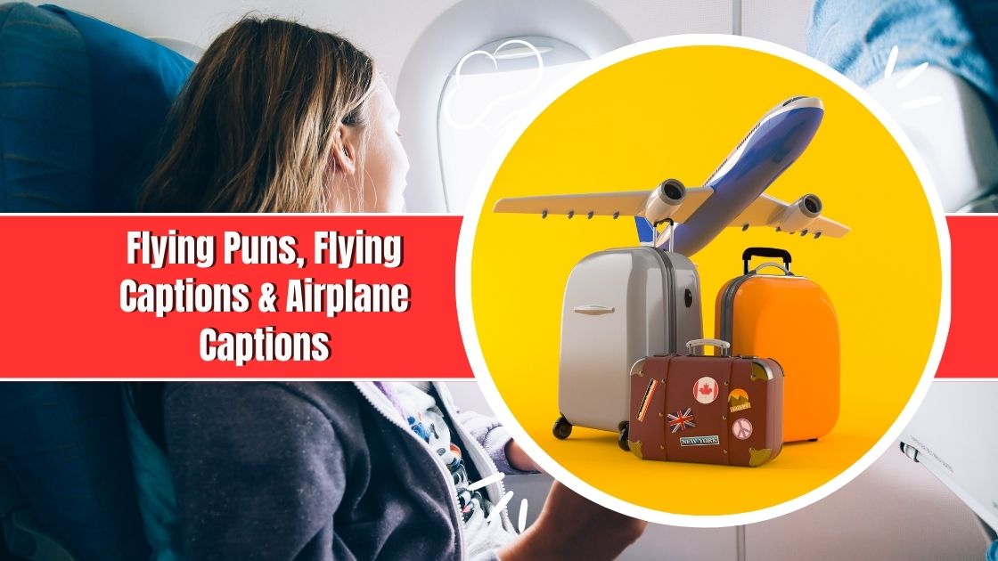 270+ Flying Captions, Flying Puns & Best Airplane Captions