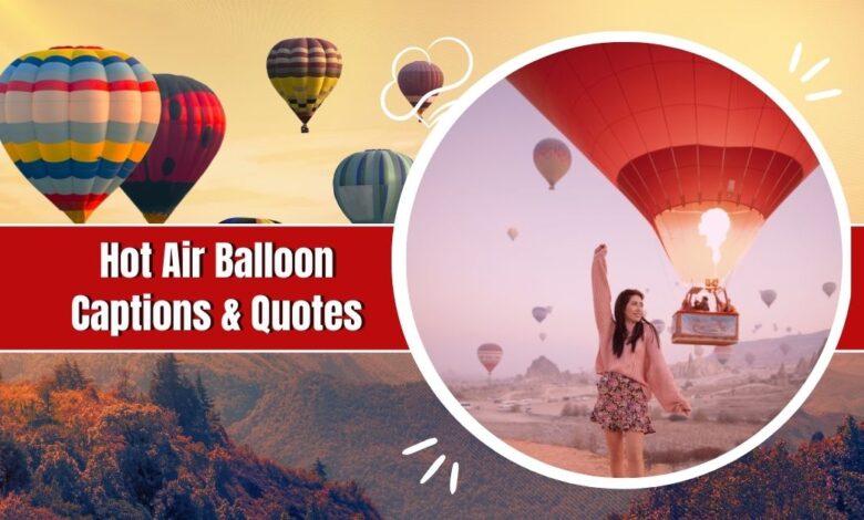 Hot Air Balloon Captions & Quotes