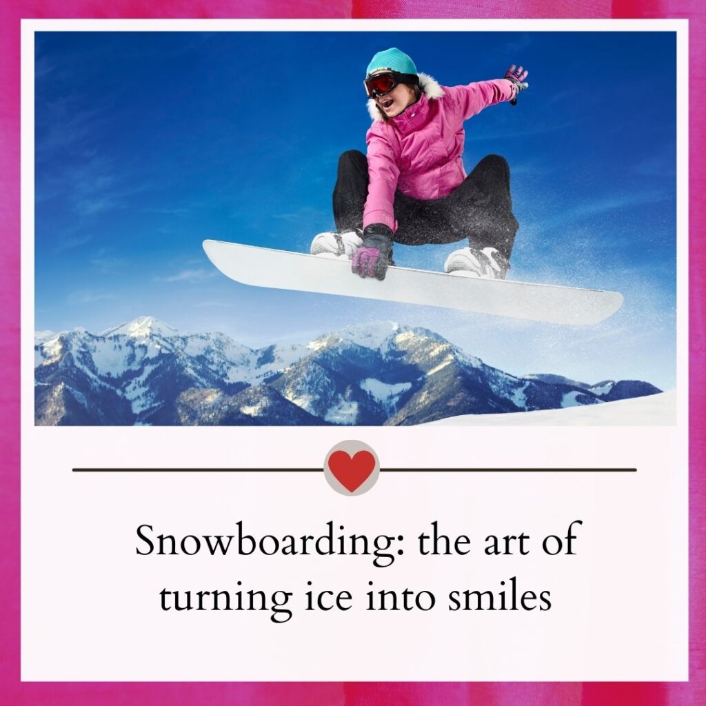 Snowboarding captions