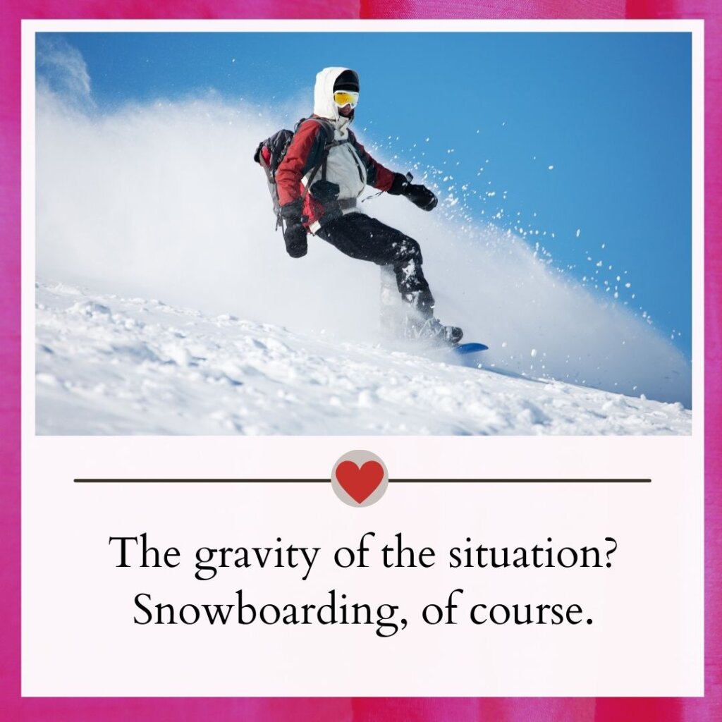 Snowboarding captions