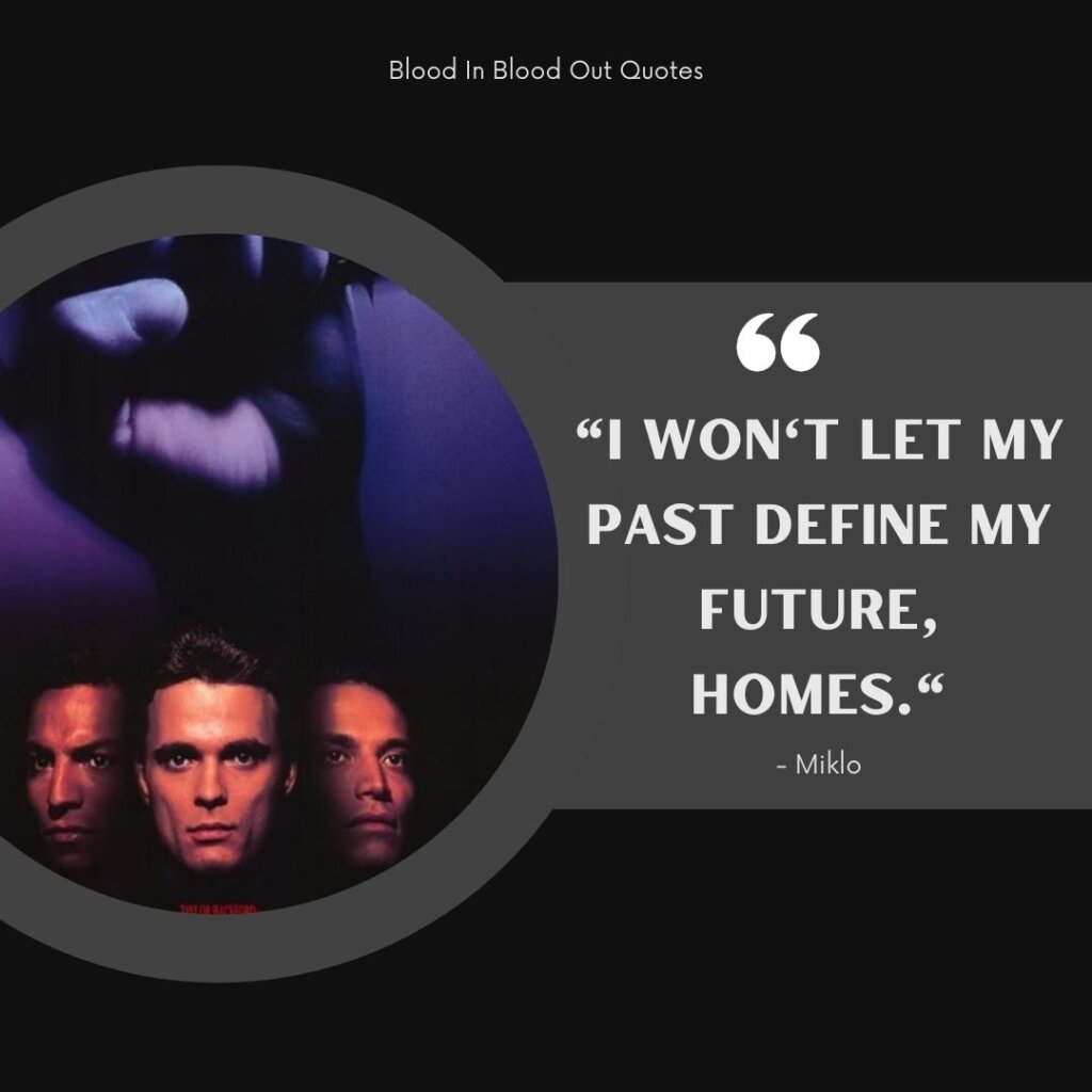 Blood In Blood Out Quotes